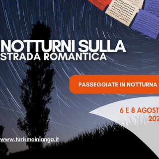 Due passeggiate in notturna sulla  “Strada Romantica delle Langhe e del Roero” con animazioni musicali