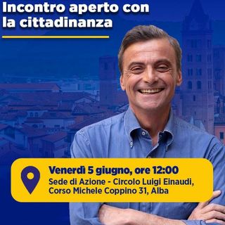 Carlo Calenda ad Alba: oggi a mezzogiorno anticipato l’incontro aperto nella sede cittadina di Alba