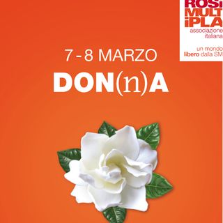 Il 7 e l'8 marzo per la festa della donna: DON(n)A la gardenia di AISM