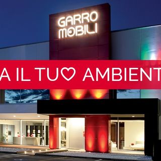 Garro dei Mobili, da oltre 20 anni arreda la tua casa