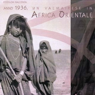 “Anno 1936, un valmairese in Africa Orientale”, una mostra fotografica  a Dronero