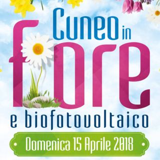 Cuneo in fiore e biofotovoltaico 2018 domenica 15 aprile