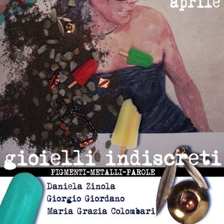 La locandina della mostra " Gioielli indiscreti" Pigmenti, metalli, parole.