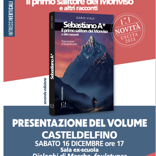 A Castldelfino si presenta il libro “Sebastiano A* il primo salitore del Monviso e altri racconti” di Dario Viale