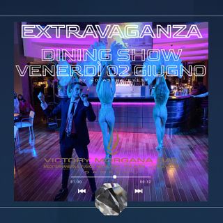 Le serate al Victory Morgana Bay continuano anche a giugno con l 'esclusivo format 'Extravaganza Dining Show'