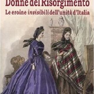 A Mondovì si presenta il libro "Donne del Risorgimento. Le eroine invisibili dell’unità d’Italia"
