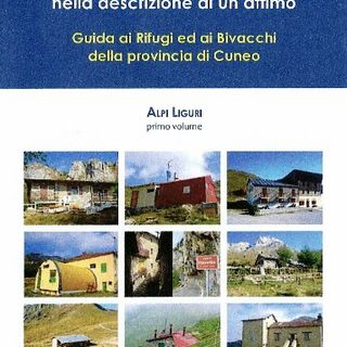 “Rifugiarsi nella descrizione di un attimo”: nuova guida su rifugi e bivacchi alpini della provincia di Cuneo