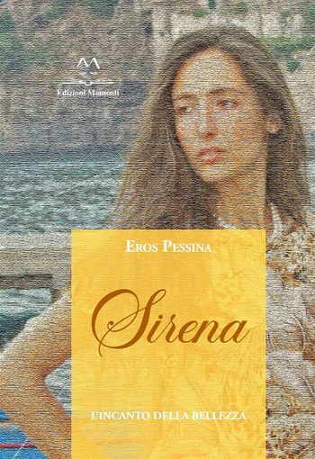 Un nuovo libro per il buschese Eros Pessina: Sirena, l'incanto della Bellezza