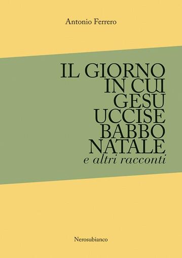 Cuneo, si presenta il libro “Il giorno in cui Gesù uccise Babbo Natale e altri racconti”