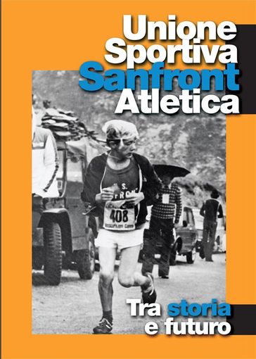 "Tra storia e futuro": in un libro i quarant’anni di storia dell’US Sanfront Atletica di Felice Cacciolatto