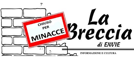 Minacce notturne ai redattori: il periodico “La Breccia di Envie” si arrende e chiude