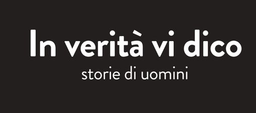 Cherasco: E-State al Cinema, lunedì 21 luglio appuntamento con “In verità vi dico - storie di uomini”