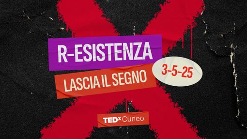 TEDxCuneo: al teatro Toselli si parlerà di "R-esistenza" nella quinta edizione dell'evento TEDxCuneo: al teatro Toselli si parlerà di "R-esistenza" nella quinta edizione dell'evento