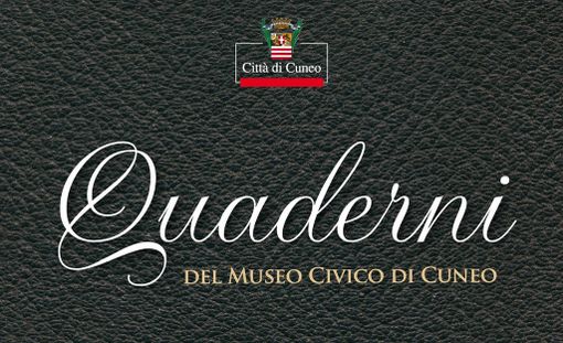 Pubblicato il sesto numero dei “Quaderni del Museo Civico di Cuneo” Pubblicato il sesto numero dei “Quaderni del Museo Civico di Cuneo”