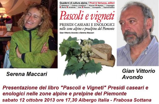 Presentazione del libro “Pascoli e Vigneti presidi caseari e enologici nelle zone alpine e prealpine del Piemonte” a Frabosa Sottana Presentazione del libro “Pascoli e Vigneti presidi caseari e enologici nelle zone alpine e prealpine del Piemonte” a Frabosa Sottana