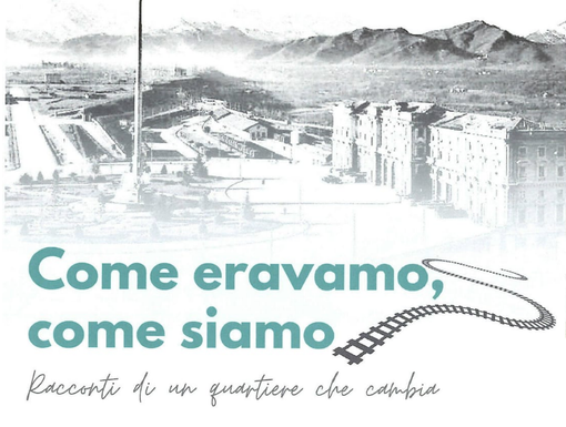 Cuneo, come eravamo e come siamo: racconti di un quartiere che cambia