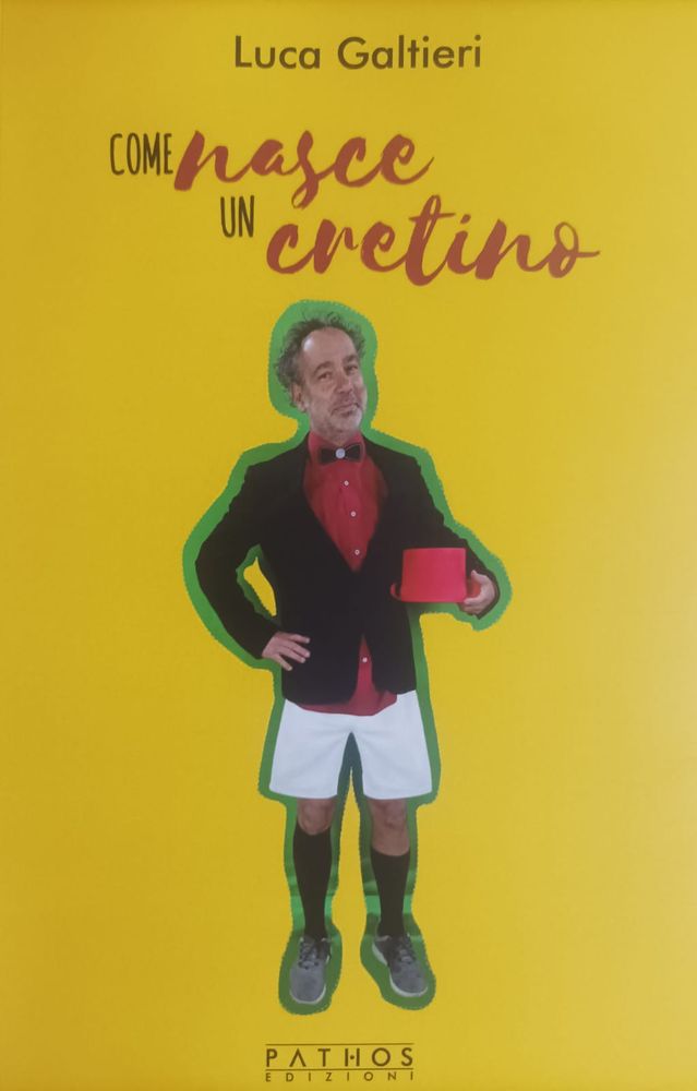 Dal 12 dicembre in vendita "Come nasce un cretino", il libro di Luca Galtieri