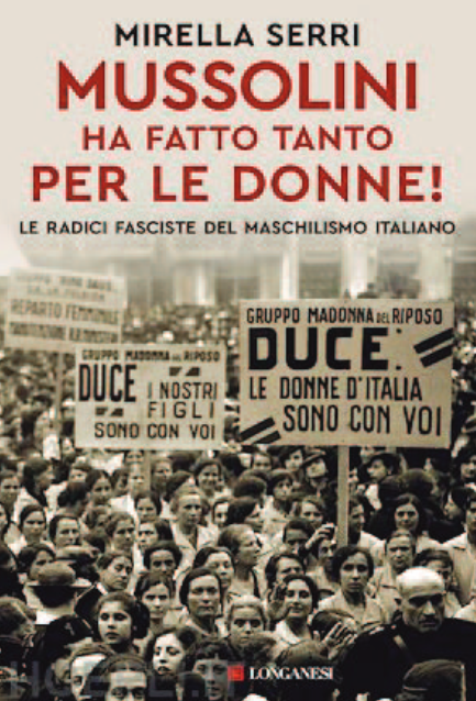 “Mussolini ha fatto tanto per le donne!”: l'Anpi Borgo e Valli presenta il libro di Mirella Serri “Mussolini ha fatto tanto per le donne!”: l'Anpi Borgo e Valli presenta il libro di Mirella Serri