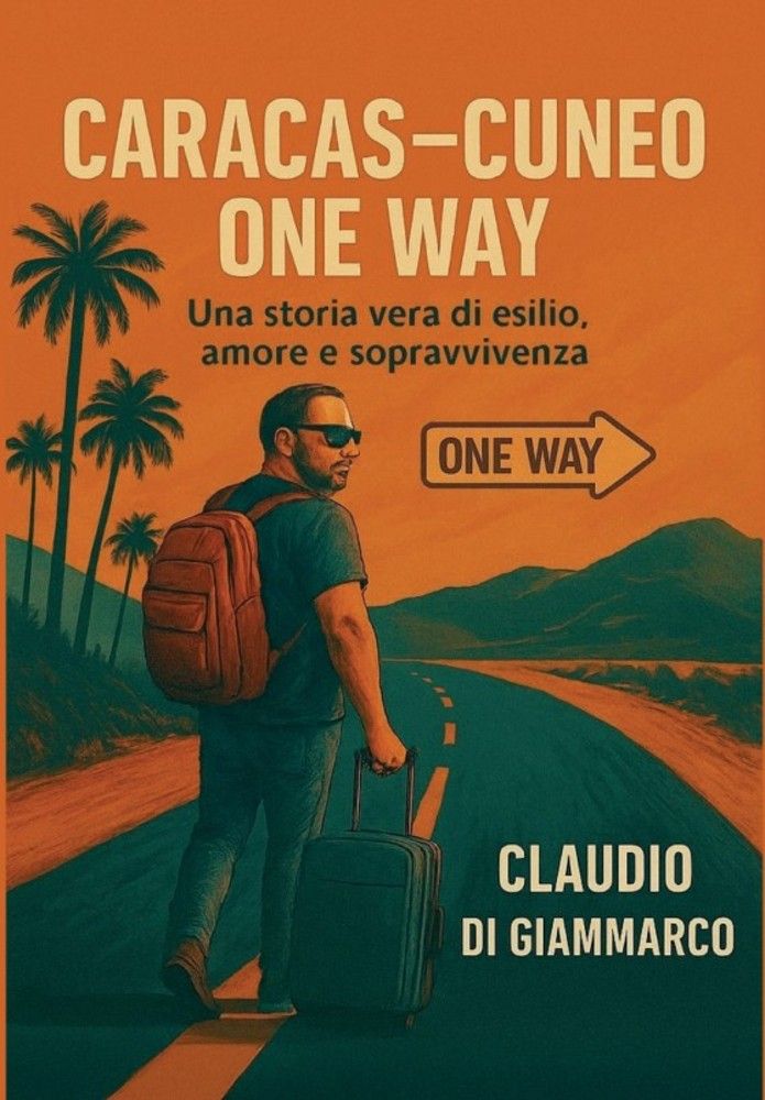 "Caracas-Cuneo One Way": storia di esilio e rinascita "Caracas-Cuneo One Way": storia di esilio e rinascita