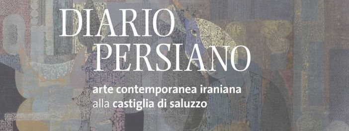 Alla Castiglia di Saluzzo la mostra 'Diario persiano' dal 19 maggio al 10 giugno Alla Castiglia di Saluzzo la mostra 'Diario persiano' dal 19 maggio al 10 giugno