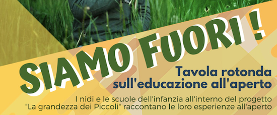 “Siamo fuori!”: una Tavola rotonda per dialogare sul tema dell’educazione all’aperto e nella natura “Siamo fuori!”: una Tavola rotonda per dialogare sul tema dell’educazione all’aperto e nella natura