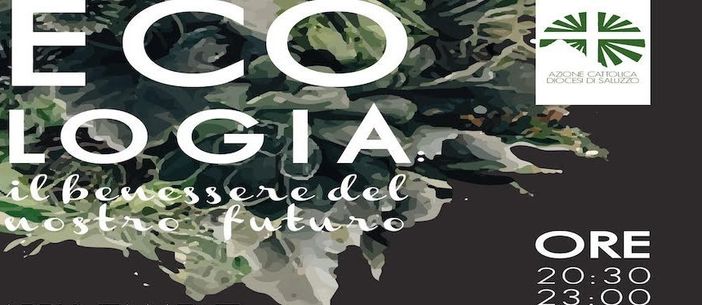 Immagine tratta dalla locandina del ciclo di incontri sull'Ecologia organizzato dall'Azione Cattolica di Saluzzo