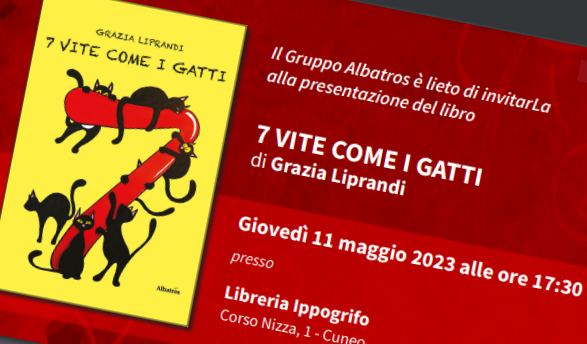 Giovedì 11 maggio presso la Libreria Ippogrifo a Cuneo verrà presentato il libro “7 vite come i gatti” di Grazia Liprandi