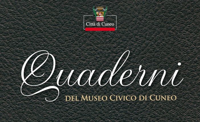 Pubblicato il sesto numero dei “Quaderni del Museo Civico di Cuneo” Pubblicato il sesto numero dei “Quaderni del Museo Civico di Cuneo”
