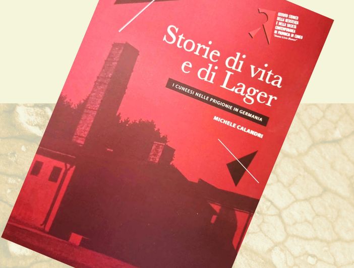 "Storie di vita e di lager": venerdì 20 febbraio a Cuneo la presentazione del libro di Michele Calandri sui deportati cuneesi in Germania
