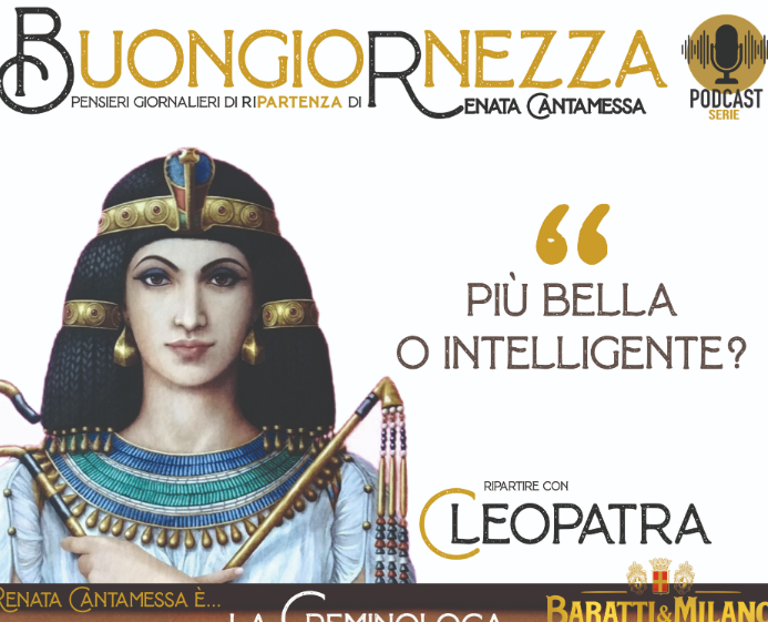 Alla Buongiornezza arriva la regina che conquistò l’eternità: Cleopatra Alla Buongiornezza arriva la regina che conquistò l’eternità: Cleopatra