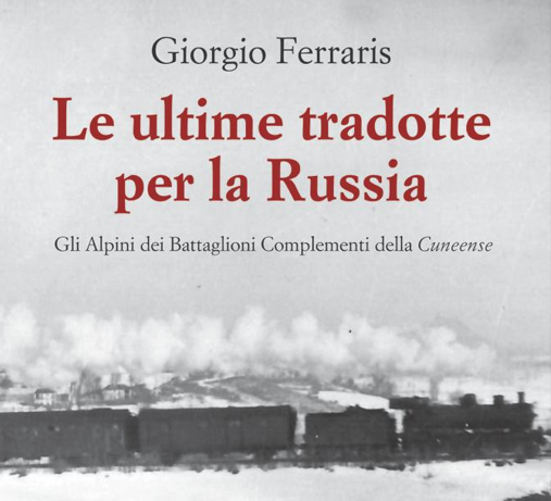 A 80 anni dalla partenza della penultima tradotta dalla stazione di Garessio si presenta un libro sugli alpini della campagna di Russia
