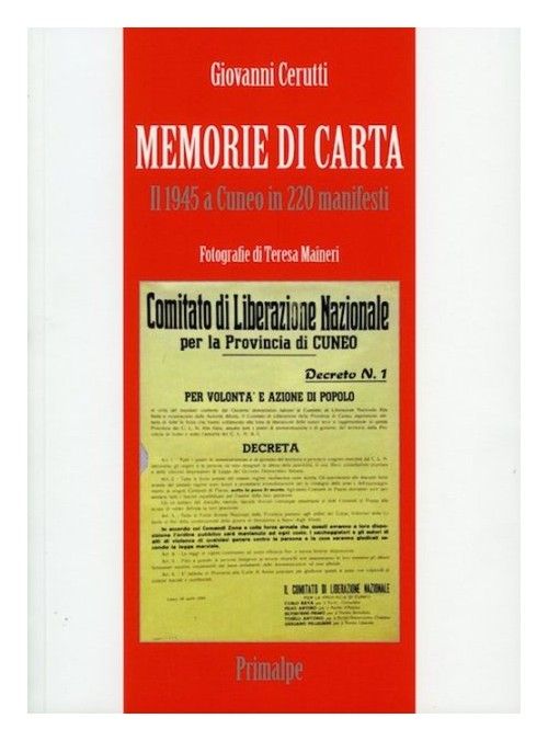 Giovanni Cerutti: “Memorie di carta: storia e cronaca di Cuneo nei manifesti del 1945” Giovanni Cerutti: “Memorie di carta: storia e cronaca di Cuneo nei manifesti del 1945”