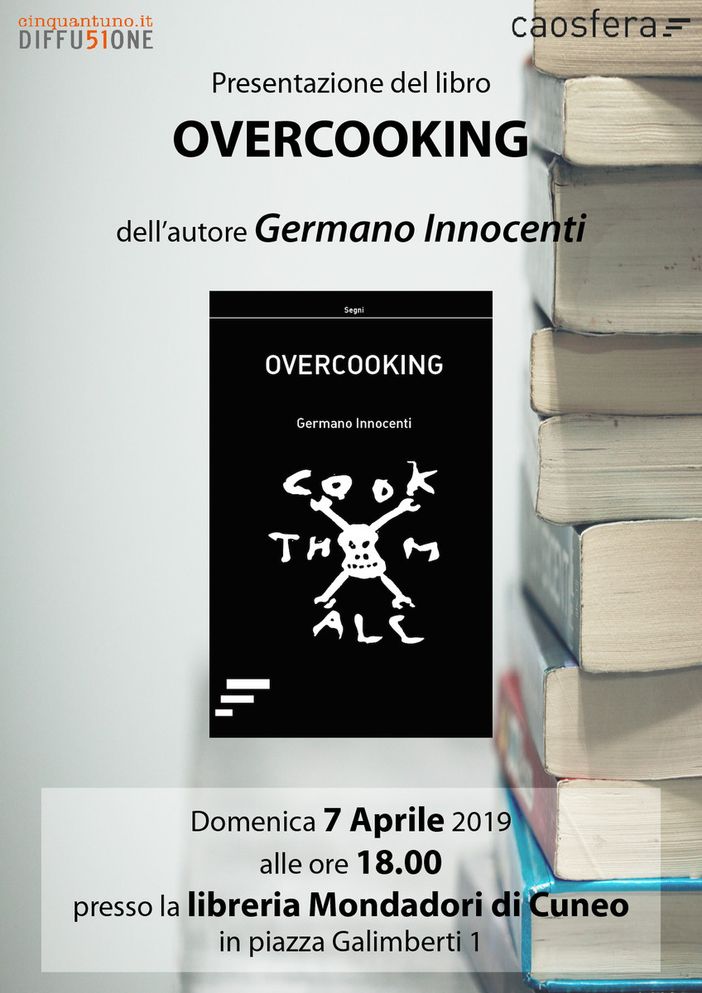 La nostra rubrica "Overcooking" diventa un libro. La presenta a Cuneo il suo autore, Germano Innocenti domenica alle 18 La nostra rubrica "Overcooking" diventa un libro. La presenta a Cuneo il suo autore, Germano Innocenti domenica alle 18