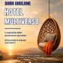Un solo settore, molte hospitality: il “multiverso” raccontato da oltre 50 professionisti Un solo settore, molte hospitality: il “multiverso” raccontato da oltre 50 professionisti