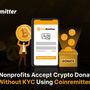Come le organizzazioni non profit accettano donazioni in criptovalute senza KYC utilizzando Coinremitter