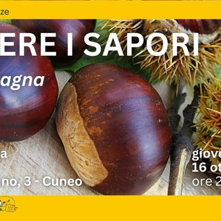 A Cuneo l'ultimo appuntamento del ciclo "Sapere i Sapori" sarà dedicato alla castagna A Cuneo l'ultimo appuntamento del ciclo "Sapere i Sapori" sarà dedicato alla castagna