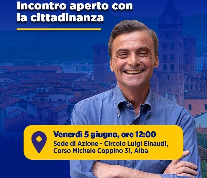 Carlo Calenda ad Alba: oggi a mezzogiorno anticipato l’incontro aperto nella sede cittadina di Alba