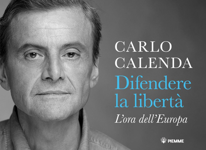 "Difendere la libertà - L'ora dell'Europa": Carlo Calenda a Cuneo per presentare il suo ultimo libro "Difendere la libertà - L'ora dell'Europa": Carlo Calenda a Cuneo per presentare il suo ultimo libro