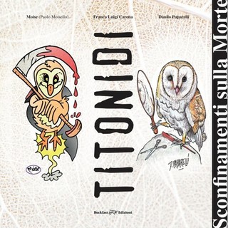 "Titonidi", il libro sulla morte che si legge con una mano sola (l'altra fa gli scongiuri) "Titonidi", il libro sulla morte che si legge con una mano sola (l'altra fa gli scongiuri)