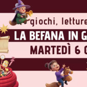 La Befana in Galleria – Giochi, letture e magia per tutta la famiglia La Befana in Galleria – Giochi, letture e magia per tutta la famiglia