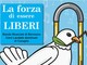 La forza di essere LIBERI: evento con musica, immagini e riflessioni