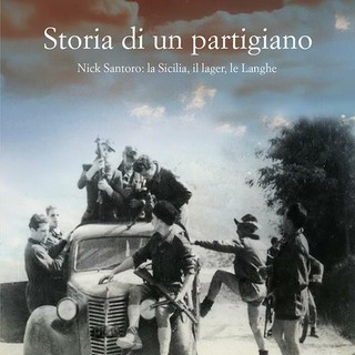 A Cuneo la presentazione di “Storia di un partigiano. Nick Santoro: la Sicilia, il lager, le Langhe” A Cuneo la presentazione di “Storia di un partigiano. Nick Santoro: la Sicilia, il lager, le Langhe”