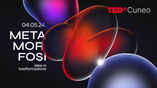 Sabato 4 maggio l'appuntamento con la quarta edizione di TEDxCuneo 2024