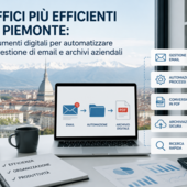 Uffici più efficienti in Piemonte: strumenti digitali per automatizzare la gestione di email e archivi aziendali