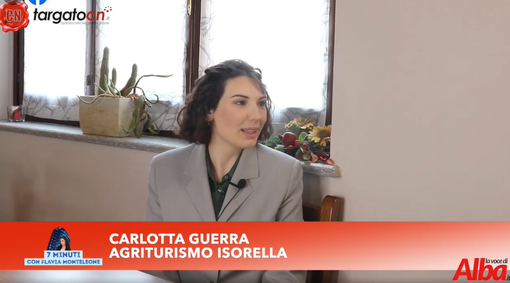 7 Minuti con Flavia Monteleone. Nella nuova puntata abbiamo incontrato Carlotta Guerra dell'Agriturismo Isorella (Video)