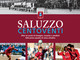 Saluzzo Centoventi: oltre un secolo di immagini, cronache e aneddoti della prima squadra di calcio cittadina raccontata da Paolo Costa