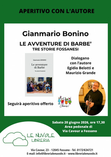 Fossano, aperitivo con l’autore per Gianmario Bonino e il libro “Le avventure di Barbè” Fossano, aperitivo con l’autore per Gianmario Bonino e il libro “Le avventure di Barbè”