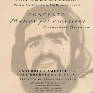 Borgo San Dalmazzo ricorda Piermichele Bertaina con "Musica per Vocazione" Borgo San Dalmazzo ricorda Piermichele Bertaina con "Musica per Vocazione"
