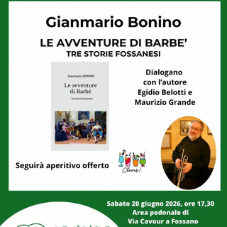 Fossano, aperitivo con l’autore per Gianmario Bonino e il libro “Le avventure di Barbè” Fossano, aperitivo con l’autore per Gianmario Bonino e il libro “Le avventure di Barbè”