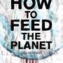 Non solo petrolio. How to Feed the Planet, il documentario che racconta la guerra per le risorse alimentari Non solo petrolio. How to Feed the Planet, il documentario che racconta la guerra per le risorse alimentari